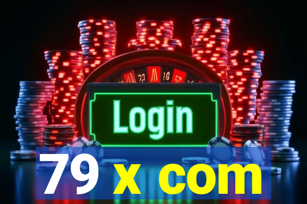 79 x com